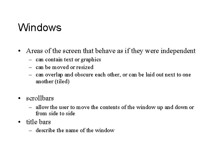 Windows • Areas of the screen that behave as if they were independent –