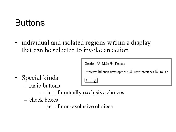 Buttons • individual and isolated regions within a display that can be selected to