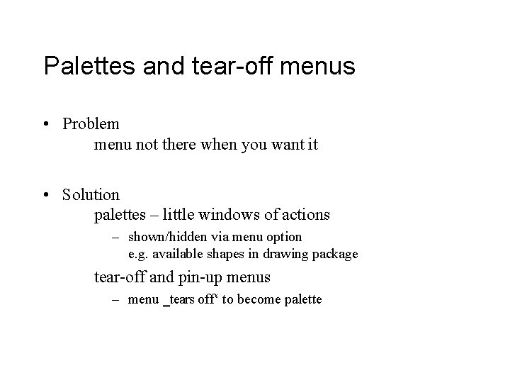 Palettes and tear-off menus • Problem menu not there when you want it •