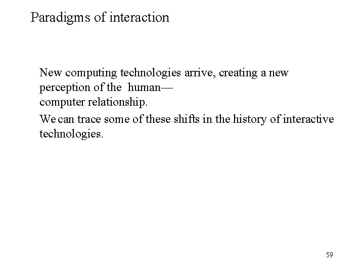 Paradigms of interaction New computing technologies arrive, creating a new perception of the human—