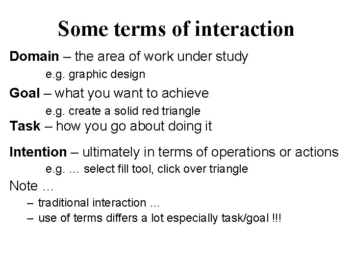 Some terms of interaction Domain – the area of work under study e. g.