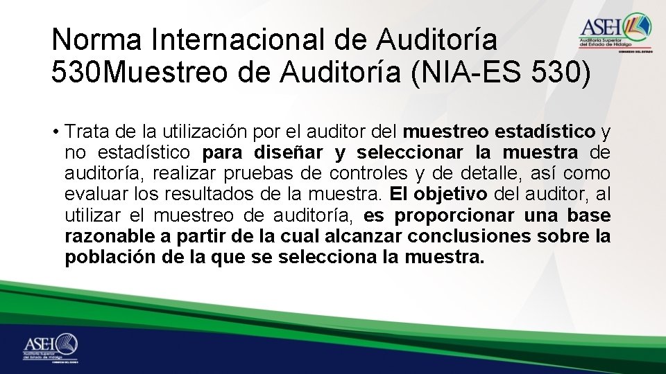 Norma Internacional de Auditoría 530 Muestreo de Auditoría (NIA-ES 530) • Trata de la