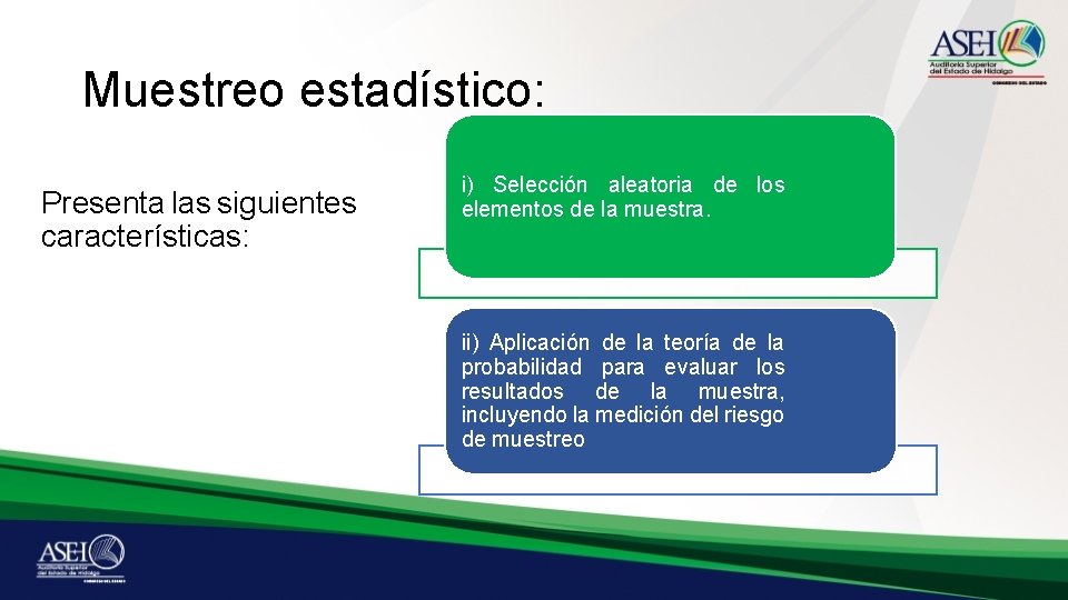 Muestreo estadístico: Presenta las siguientes características: i) Selección aleatoria de los elementos de la