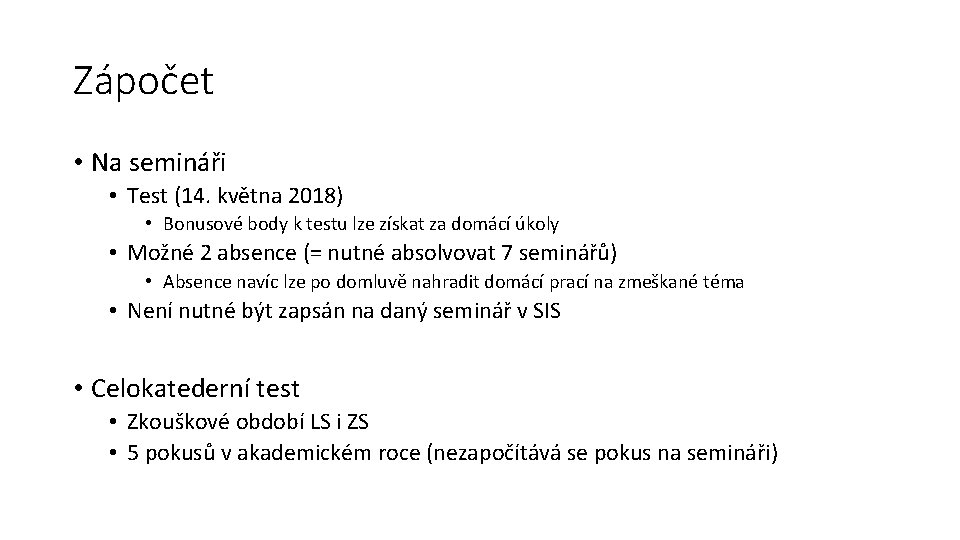 Zápočet • Na semináři • Test (14. května 2018) • Bonusové body k testu