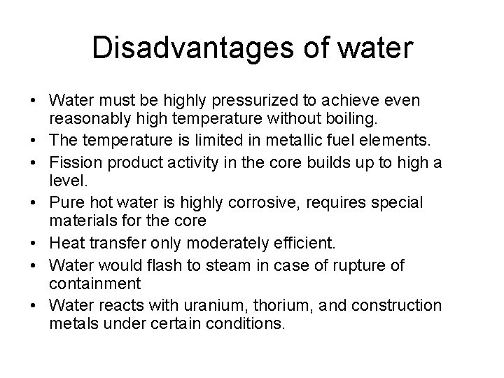 Disadvantages of water • Water must be highly pressurized to achieve even reasonably high
