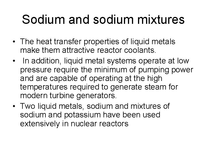 Sodium and sodium mixtures • The heat transfer properties of liquid metals make them