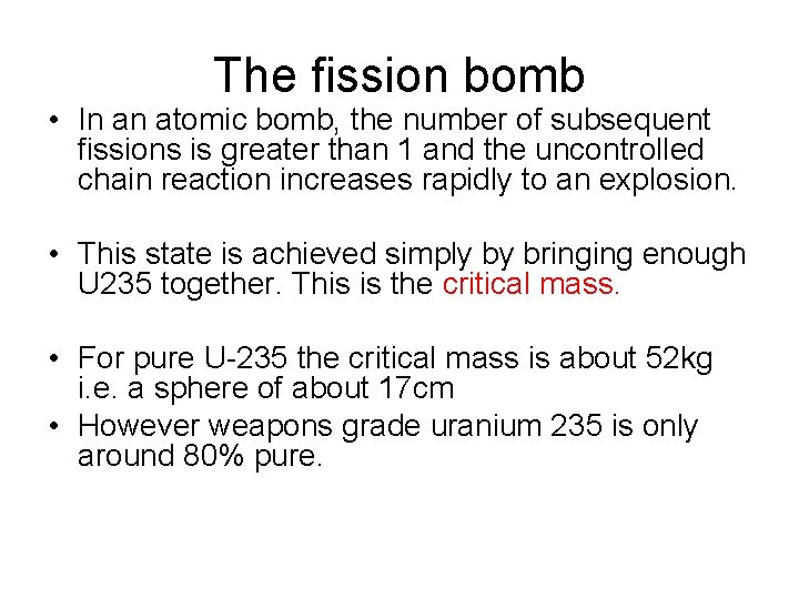 The fission bomb • In an atomic bomb, the number of subsequent fissions is