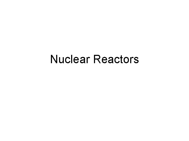 Nuclear Reactors 