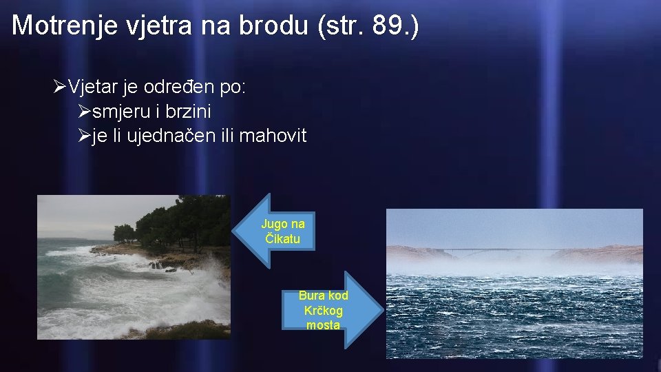 Motrenje vjetra na brodu (str. 89. ) ØVjetar je određen po: Øsmjeru i brzini