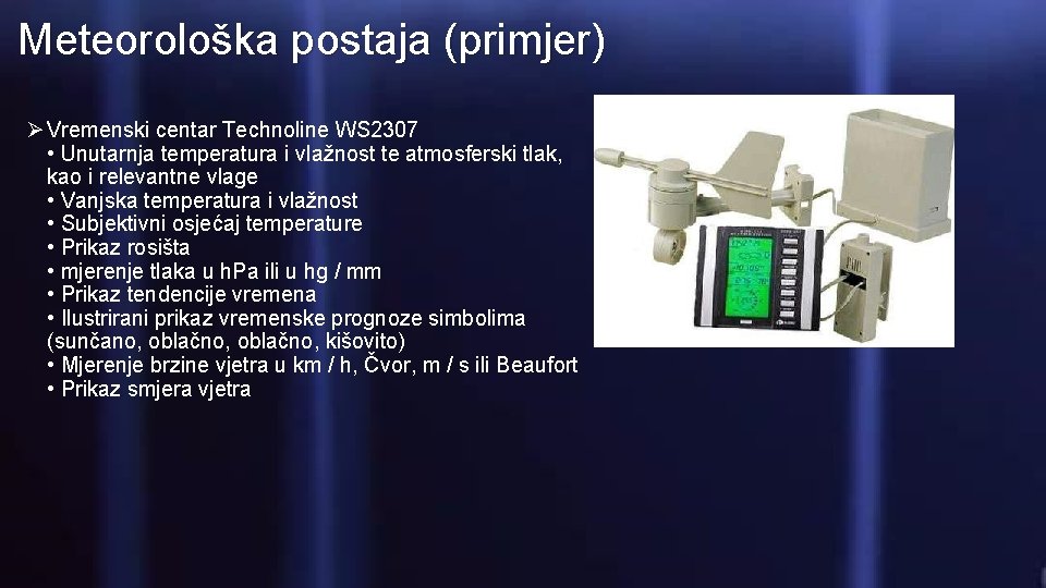 Meteorološka postaja (primjer) Ø Vremenski centar Technoline WS 2307 • Unutarnja temperatura i vlažnost