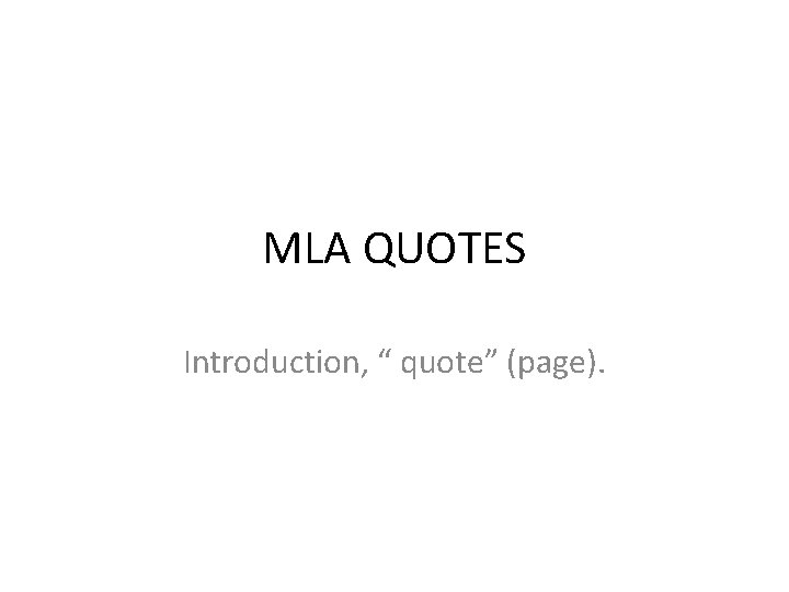 MLA QUOTES Introduction, “ quote” (page). 