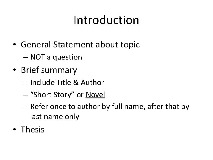 Introduction • General Statement about topic – NOT a question • Brief summary –