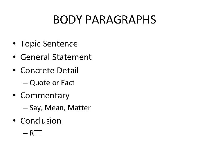 BODY PARAGRAPHS • Topic Sentence • General Statement • Concrete Detail – Quote or