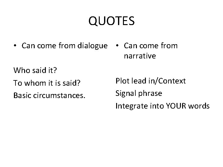 QUOTES • Can come from dialogue • Can come from narrative Who said it?