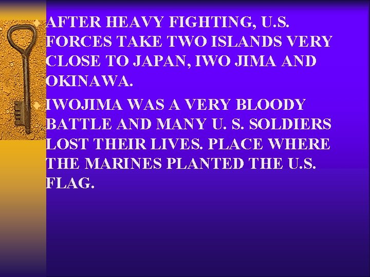 ¨ AFTER HEAVY FIGHTING, U. S. FORCES TAKE TWO ISLANDS VERY CLOSE TO JAPAN,
