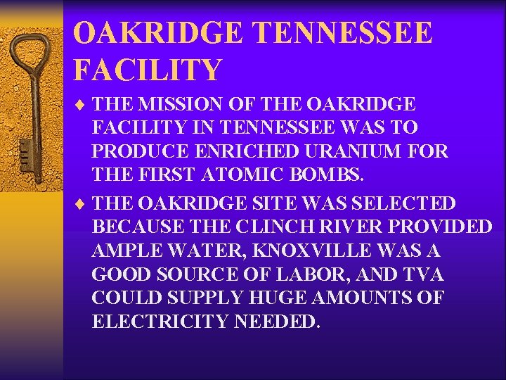 OAKRIDGE TENNESSEE FACILITY ¨ THE MISSION OF THE OAKRIDGE FACILITY IN TENNESSEE WAS TO