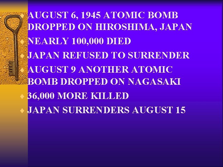 ¨ AUGUST 6, 1945 ATOMIC BOMB DROPPED ON HIROSHIMA, JAPAN ¨ NEARLY 100, 000