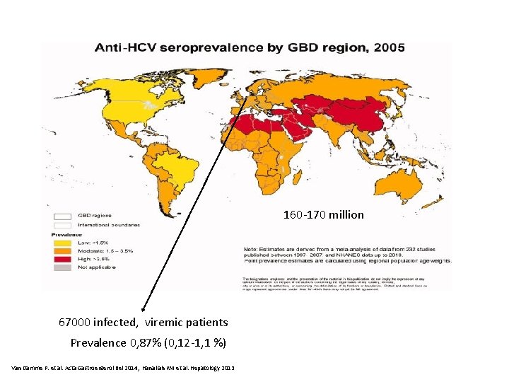 160 -170 million 67000 infected, viremic patients Prevalence 0, 87% (0, 12 -1, 1