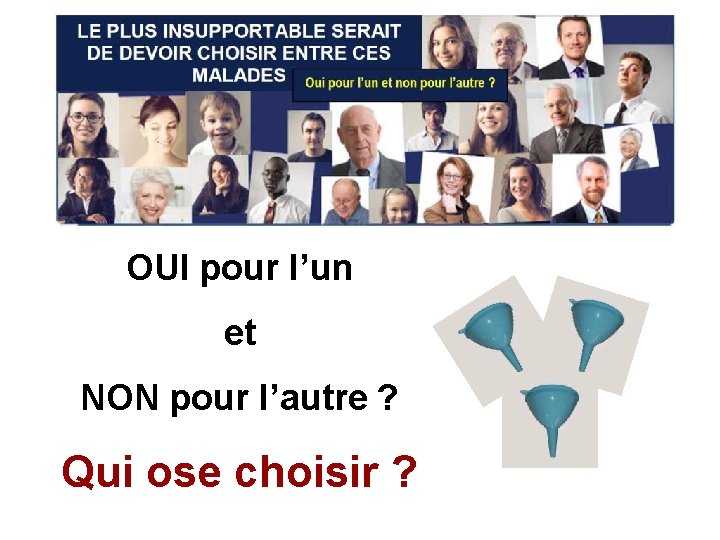 OUI pour l’un et NON pour l’autre ? Qui ose choisir ? 