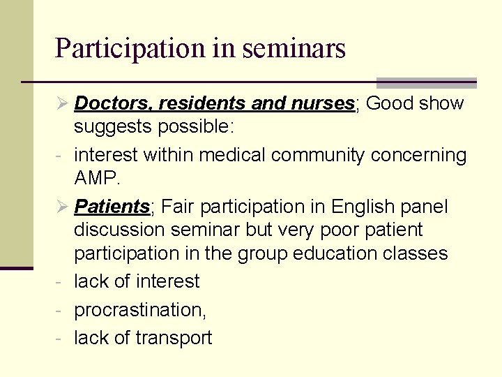 Participation in seminars Ø Doctors, residents and nurses; Good show suggests possible: - interest