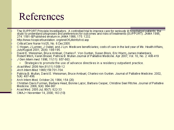 References n n n The SUPPORT Principle Investigators. A controlled trial to improve care