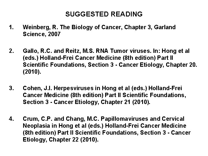 SUGGESTED READING 1. Weinberg, R. The Biology of Cancer, Chapter 3, Garland Science, 2007