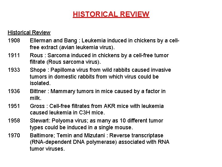 HISTORICAL REVIEW Historical Review 1908 Ellerman and Bang : Leukemia induced in chickens by