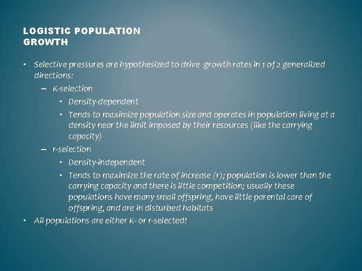 LOGISTIC POPULATION GROWTH • Selective pressures are hypothesized to drive growth rates in 1