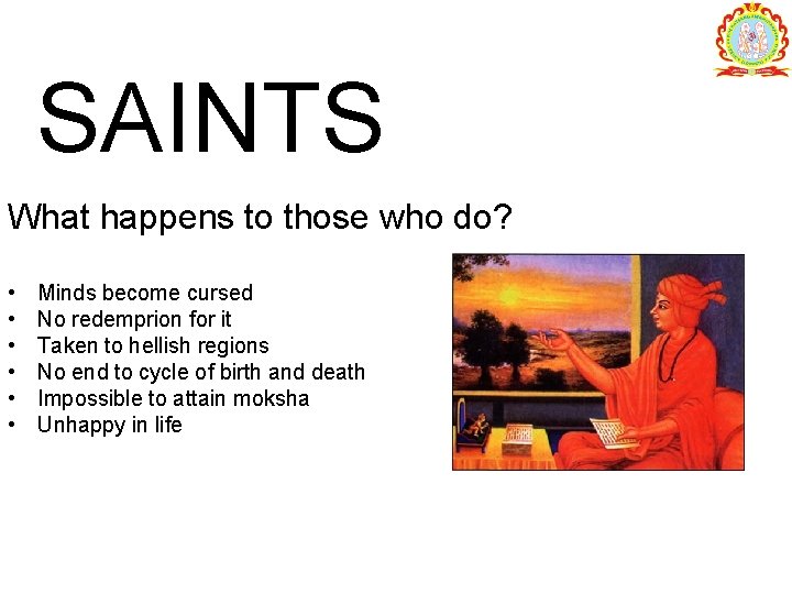 SAINTS What happens to those who do? • • • Minds become cursed No