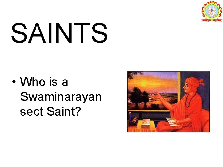 SAINTS • Who is a Swaminarayan sect Saint? 