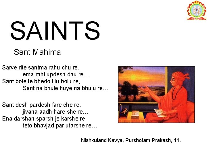 SAINTS Sant Mahima Sarve rite santma rahu chu re, ema rahi updesh dau re…