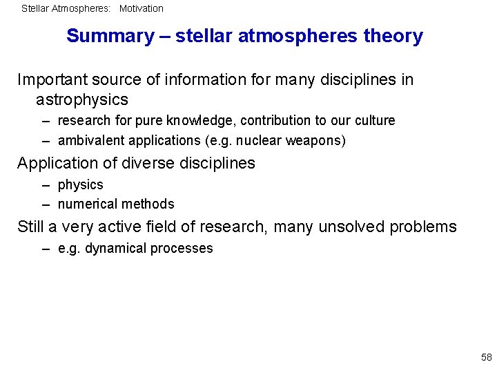 Stellar Atmospheres: Motivation Summary – stellar atmospheres theory Important source of information for many