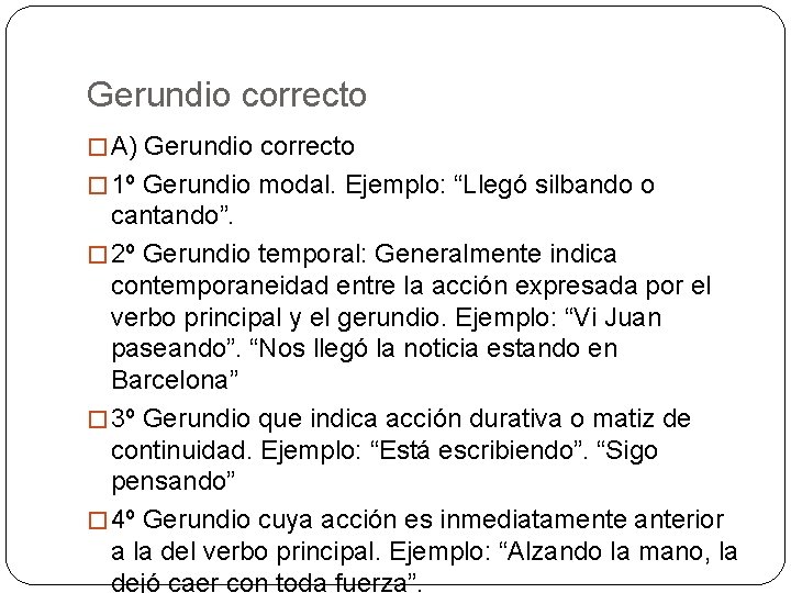 Gerundio correcto � A) Gerundio correcto � 1º Gerundio modal. Ejemplo: “Llegó silbando o