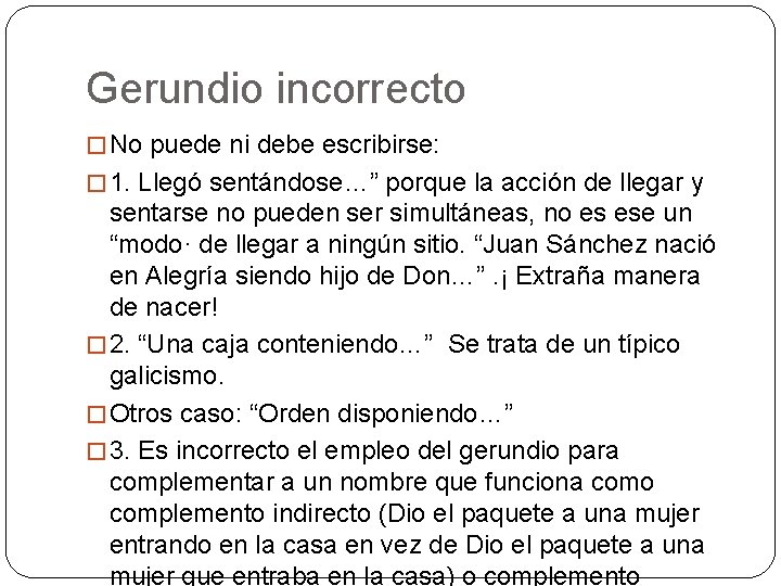 Gerundio incorrecto � No puede ni debe escribirse: � 1. Llegó sentándose…” porque la