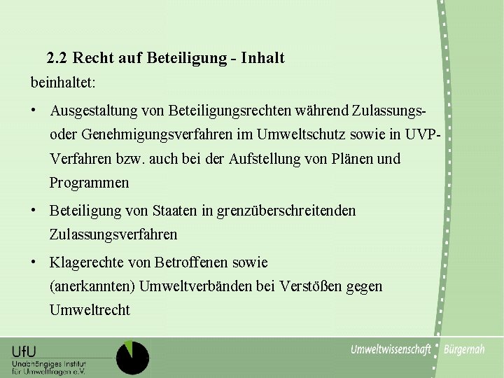 2. 2 Recht auf Beteiligung - Inhalt beinhaltet: • Ausgestaltung von Beteiligungsrechten während Zulassungsoder