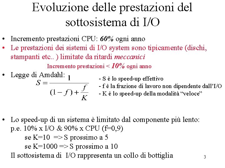 Evoluzione delle prestazioni del sottosistema di I/O • Incremento prestazioni CPU: 60% ogni anno