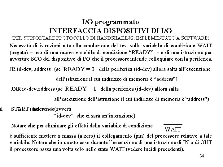 il I/O programmato INTERFACCIA DISPOSITIVI DI I/O (PER SUPPORTARE PROTOCOLLO DI HANDSHAKING, IMPLEMENTATO A