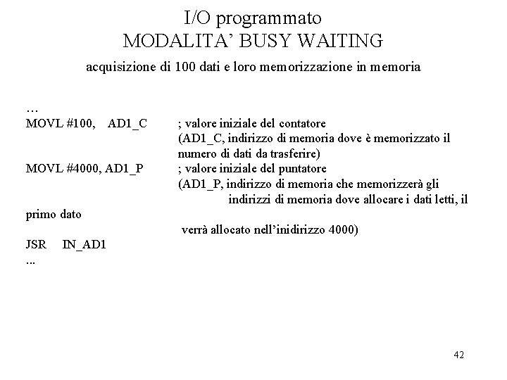 I/O programmato MODALITA’ BUSY WAITING acquisizione di 100 dati e loro memorizzazione in memoria