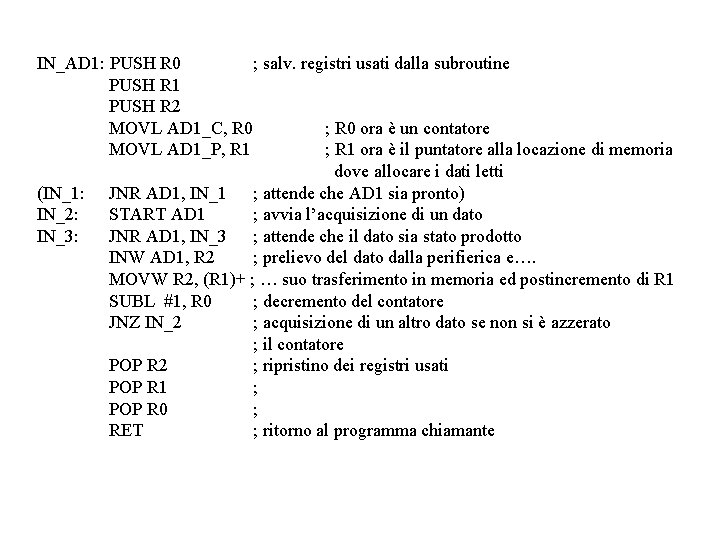 IN_AD 1: PUSH R 0 ; salv. registri usati dalla subroutine PUSH R 1