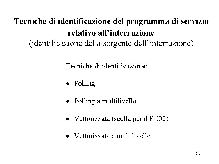 Tecniche di identificazione del programma di servizio relativo all’interruzione (identificazione della sorgente dell’interruzione) Tecniche