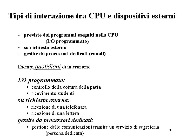 Tipi di interazione tra CPU e dispositivi esterni - previste dai programmi eseguiti nella