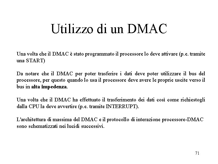 Utilizzo di un DMAC Una volta che il DMAC è stato programmato il processore