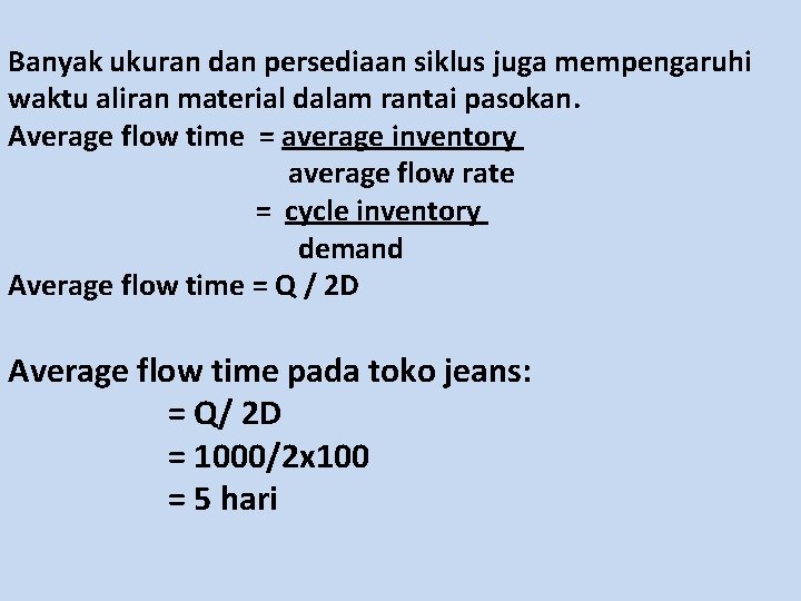 Banyak ukuran dan persediaan siklus juga mempengaruhi waktu aliran material dalam rantai pasokan. Average