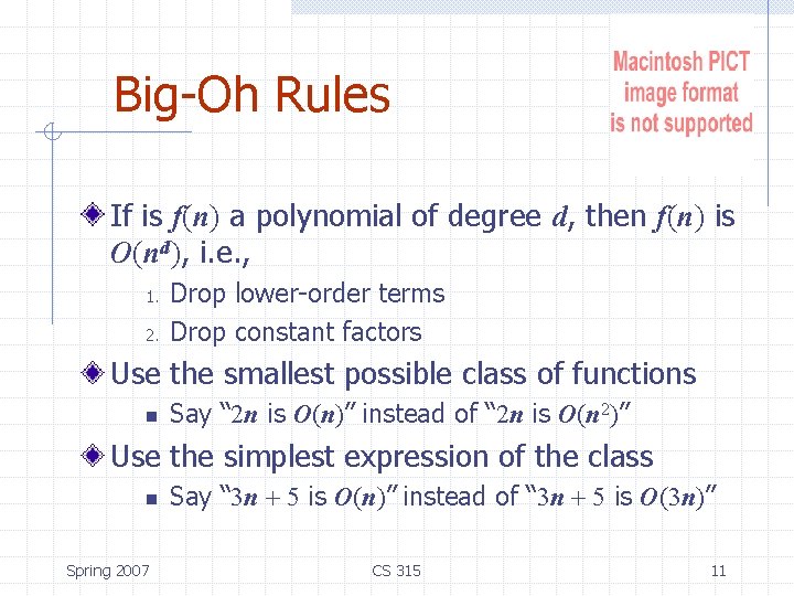 Big-Oh Rules If is f(n) a polynomial of degree d, then f(n) is O(nd),