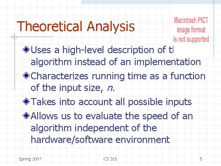 Theoretical Analysis Uses a high-level description of the algorithm instead of an implementation Characterizes