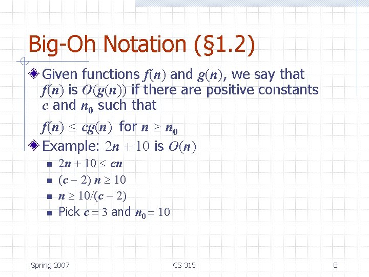 Big-Oh Notation (§ 1. 2) Given functions f(n) and g(n), we say that f(n)