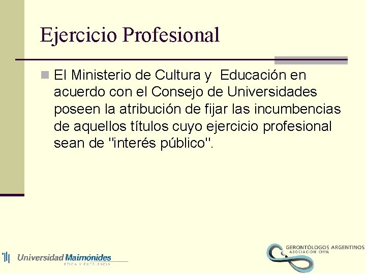 Ejercicio Profesional n El Ministerio de Cultura y Educación en acuerdo con el Consejo