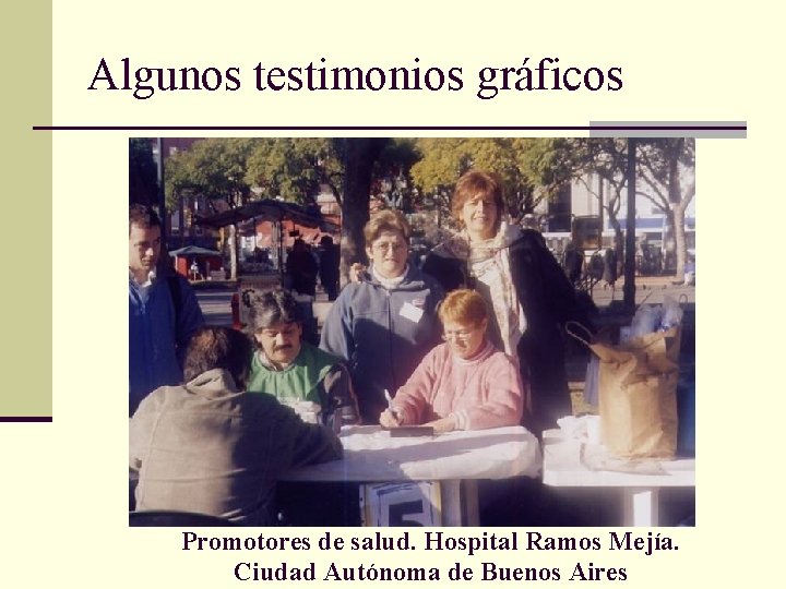 Algunos testimonios gráficos Promotores de salud. Hospital Ramos Mejía. Ciudad Autónoma de Buenos Aires