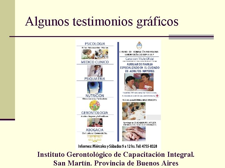 Algunos testimonios gráficos Instituto Gerontológico de Capacitación Integral. San Martín. Provincia de Buenos Aires