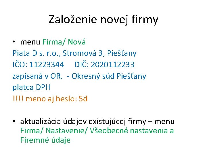 Založenie novej firmy • menu Firma/ Nová Piata D s. r. o. , Stromová